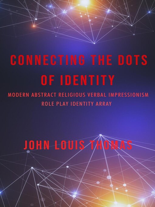 Title details for Connecting the Dots of Identity by JOHN LOUIS THOMAS - Available